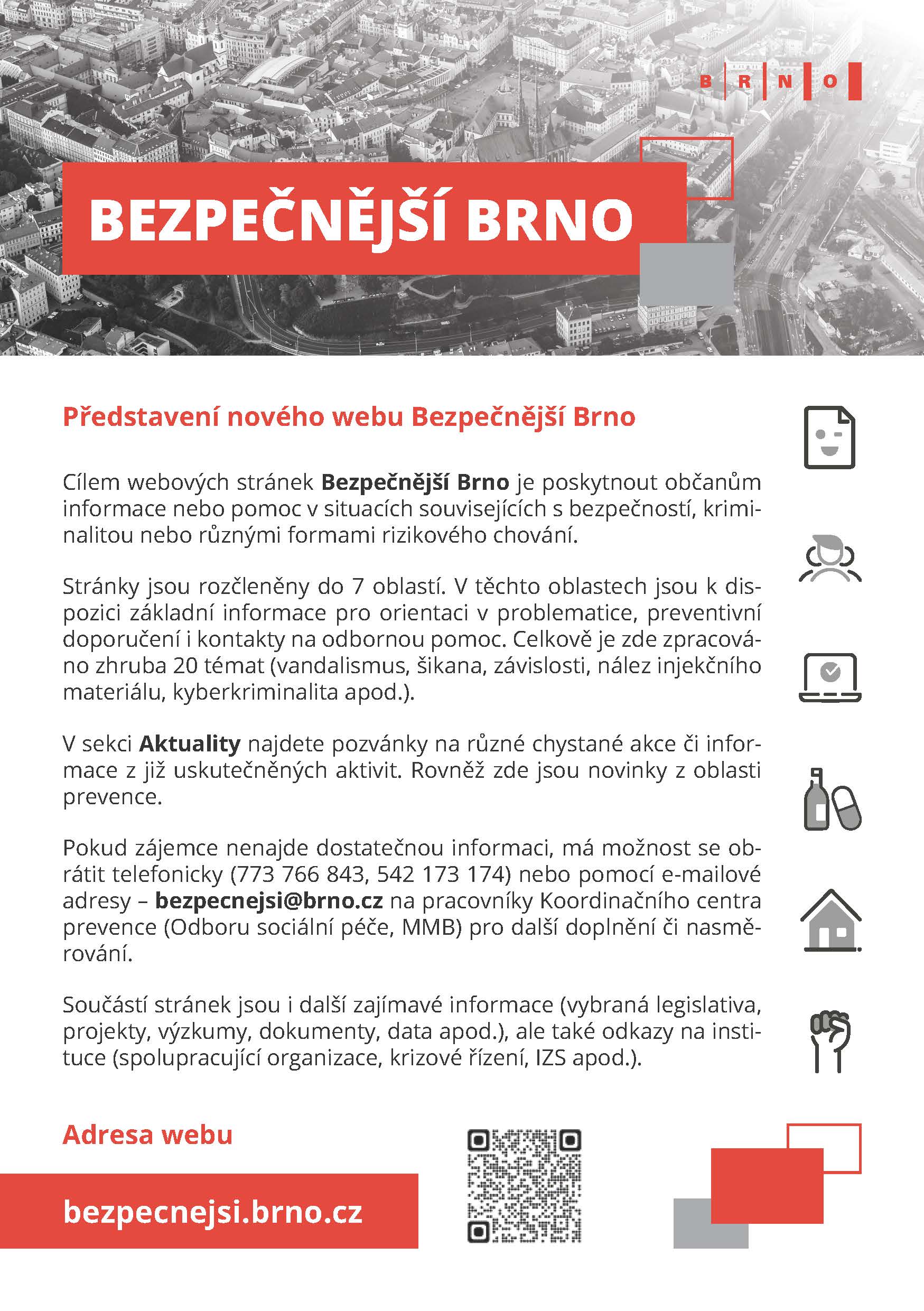 Na adrese https://bezpecnejsi.brno.cz/ naleznete nové webové stránky, jejichž cílem je poskytnout občanům informace nebo pomoc v situacích souvisejících s bezpečností, kriminalitou nebo různými formami rizikového chování.